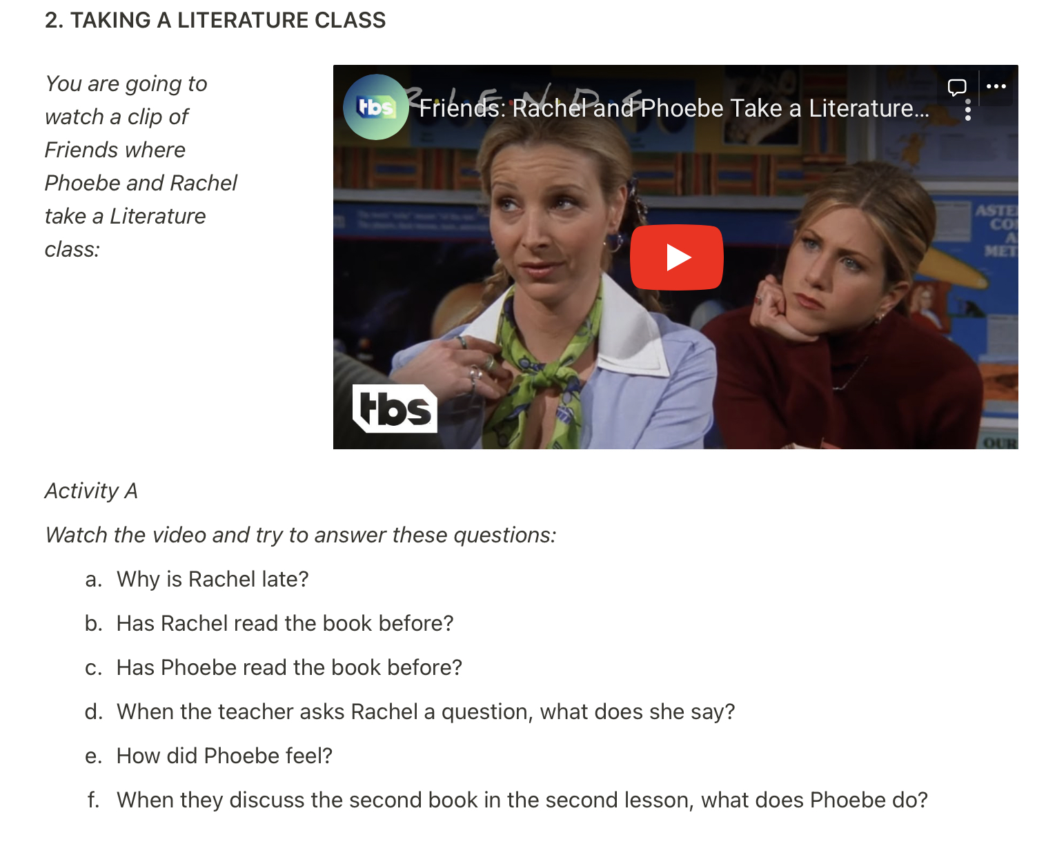 Assistiram a um clipe de Friends para praticar a o listening e melhorar a pronúncia;